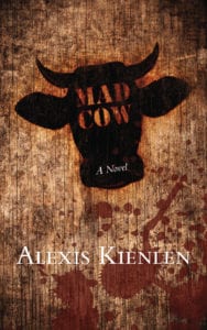 alexis kienlen mad cow novel book